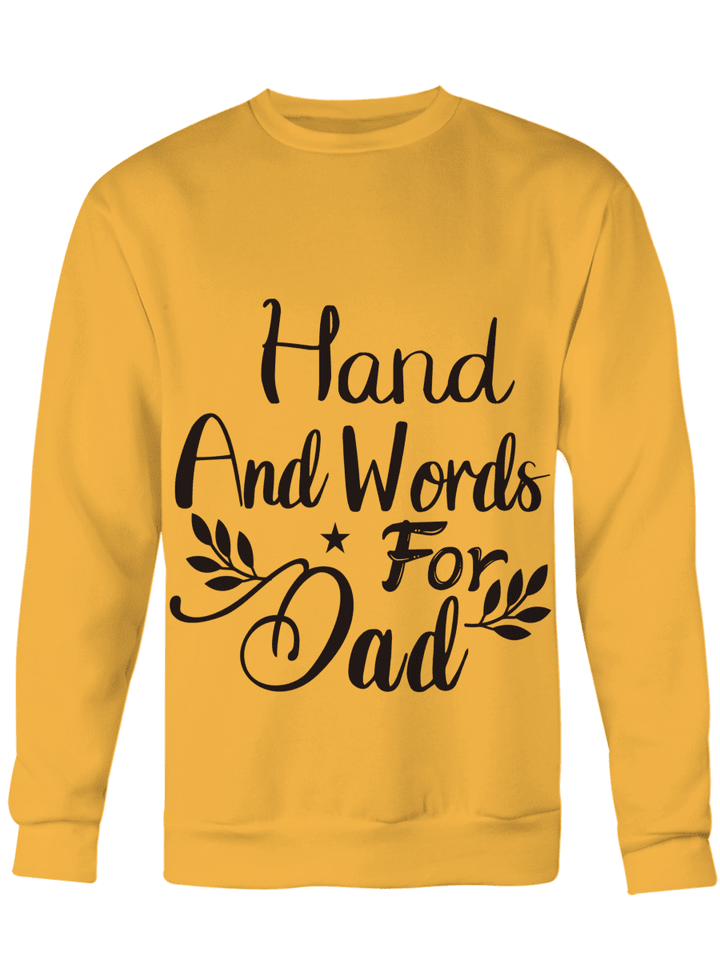 Unisex T-shirt,Long Sleeve Tee,Crewneck Sweatshirt Hand and words for dad for dads