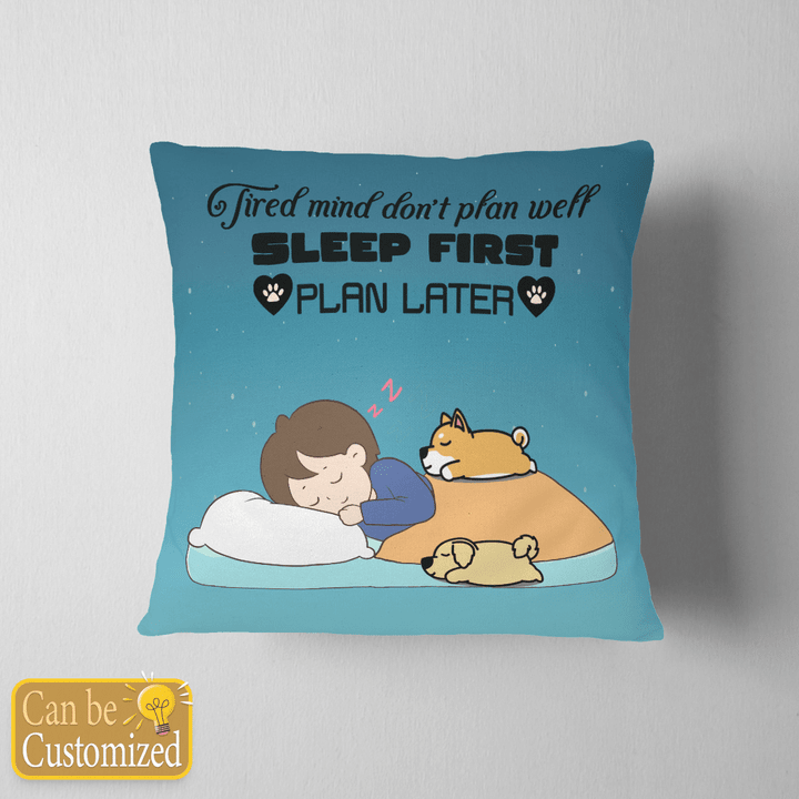 Personalized 2 Dogs Pillow case cover Tired mind don't plan well Sleep first plan later for dog lover