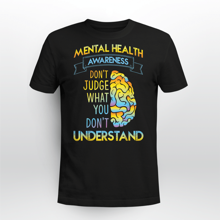 Mental Health T-shirt DONT JUDGE - MENTAL HEALTH AWARENESS