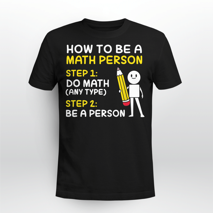 Math Teacher Classic T-shirt How To Be A Math Person