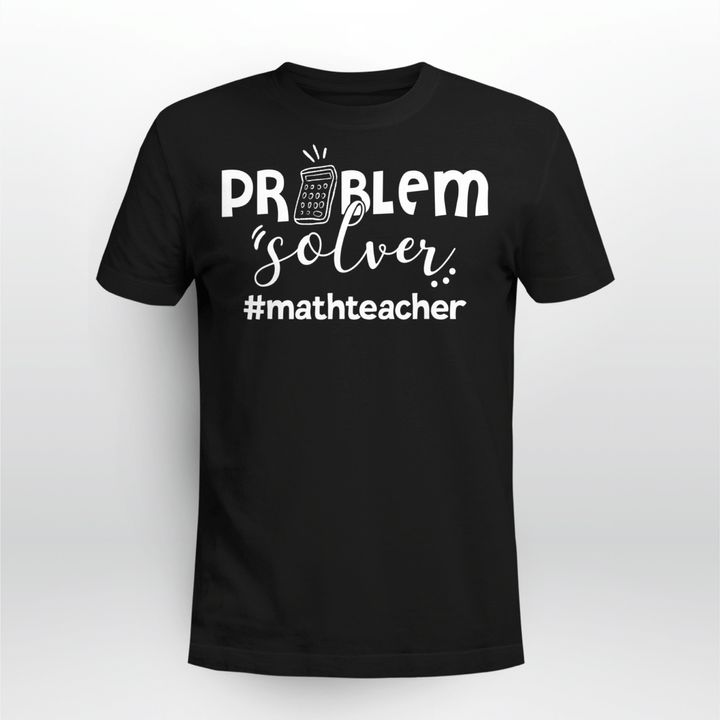 Math Teacher Classic T-shirt Problem Solver