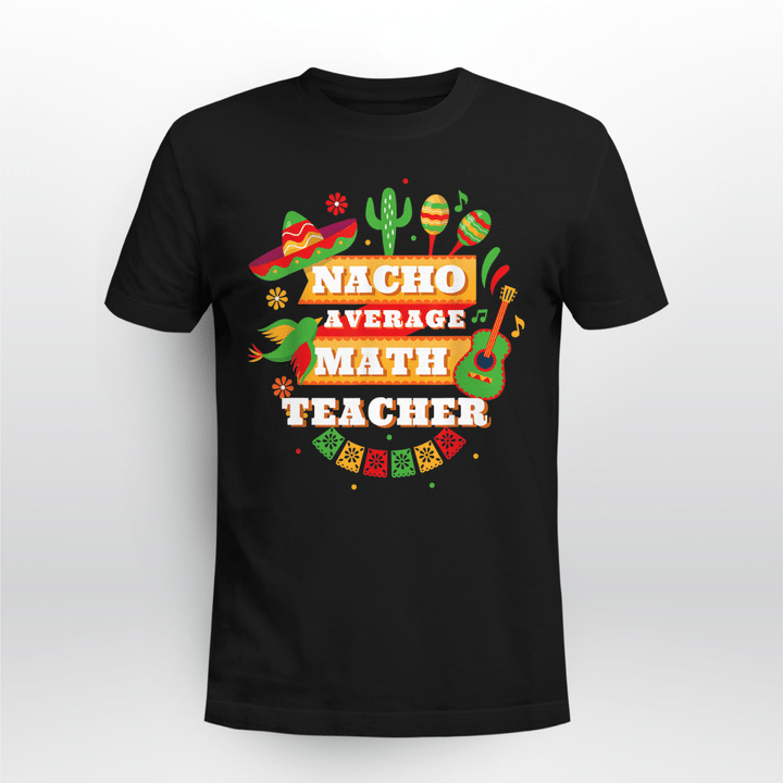 Math Teacher Classic T-shirt Nacho Average 2