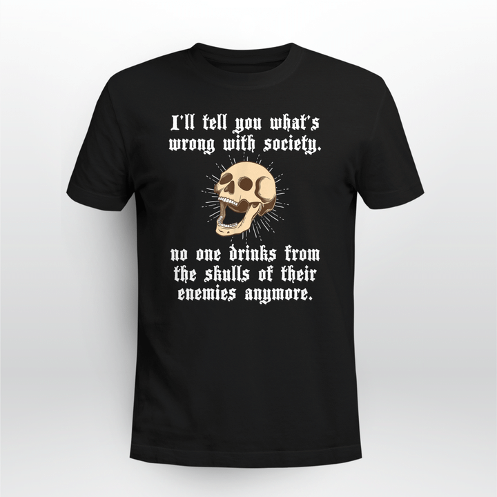 Skull Unisex T-shirt Halloween I'll Tell You What's Wrong With Society V1
