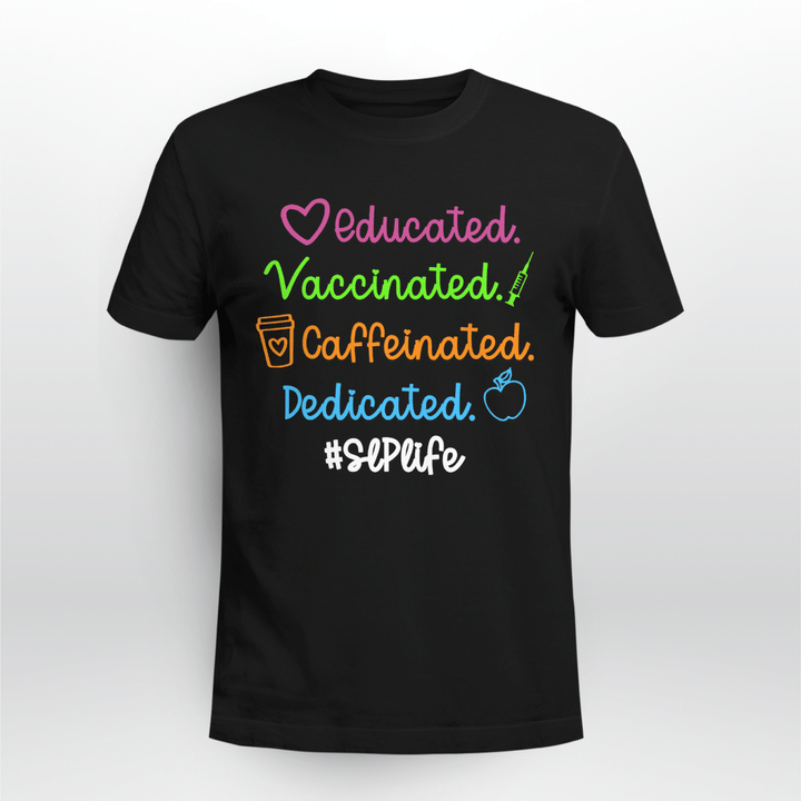 Speech Language Pathologist Unisex T-shirt SLP Educated Vaccinated Dedicated SLP Life