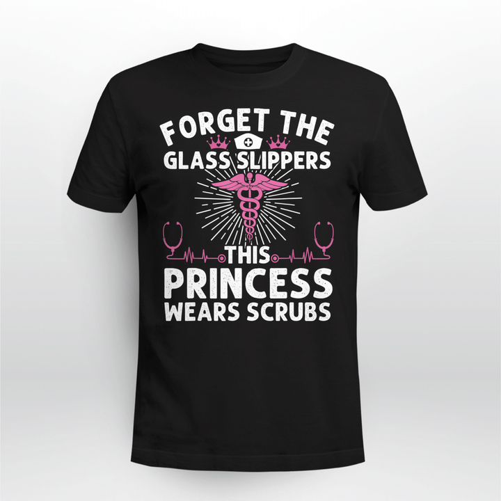 Nurse T-shirt Forget The Glass Slippers This Princess Wears Scubs