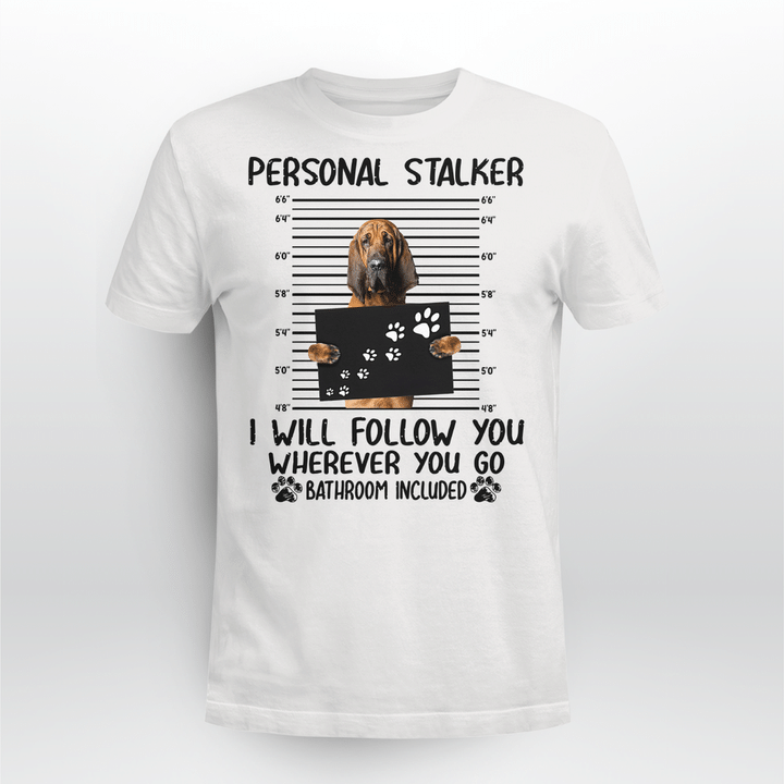 Bloodhound Dog Classic T-shirt Personal Stalker Follow You