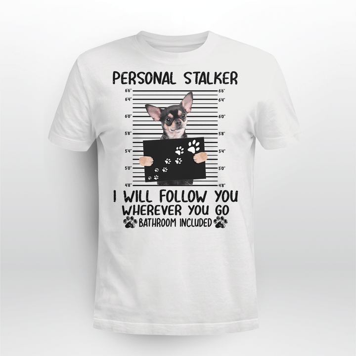 Chihuahua Dog Classic T-shirt Personal Stalker Follow You V3