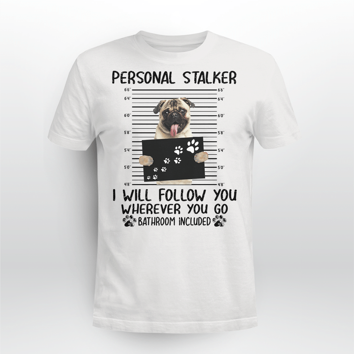 Pug Dog Classic T-shirt Personal Stalker Follow You V2