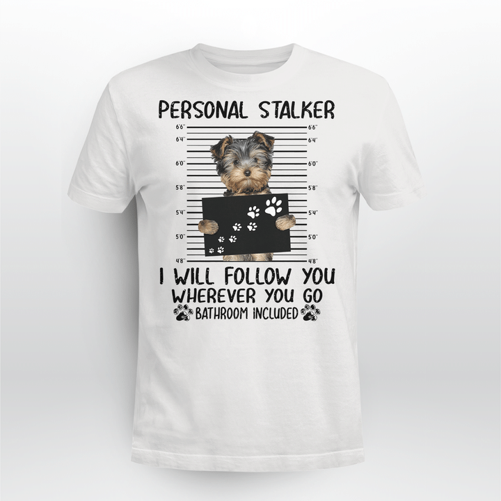 Yorkshire Terrier Dog Classic T-shirt Personal Stalker Follow You V2