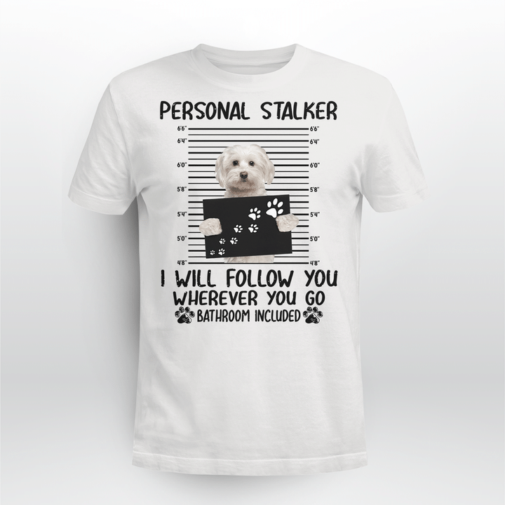 Maltese Dog Classic T-shirt Personal Stalker Follow You