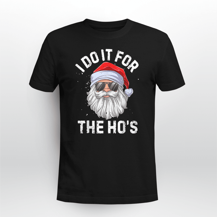 Christmas Classic T-shirt I Do It For The Ho's Funny Inappropriate Christmas