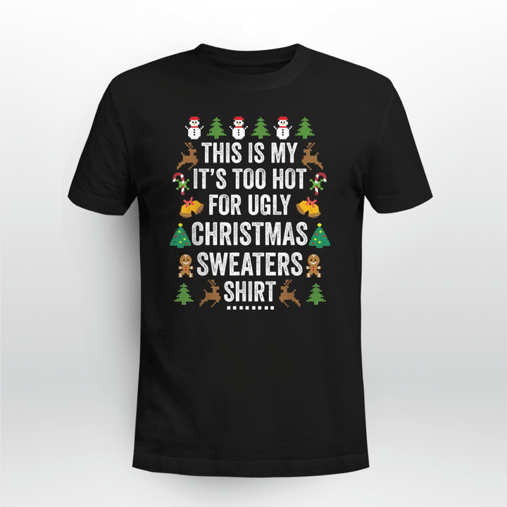Christmas Classic T-shirt This Is My It's Too Hot For Ugly Christmas