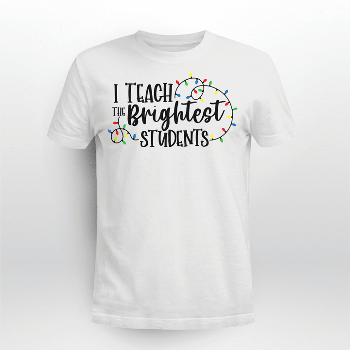 Teacher Christmas T-shirt I Teach The Brightest Students