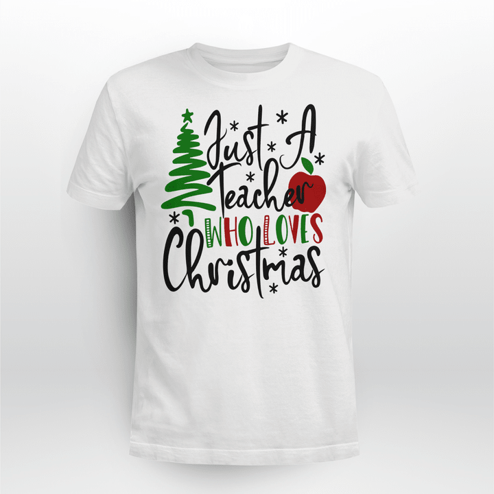 Teacher T-shirt Just A Teacher Who Loves Christmas