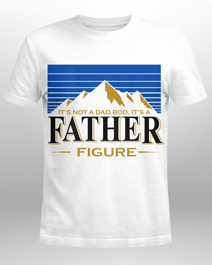 It's Not A Da Bod It's A Father Figure Mountain (on back) T-Shirt