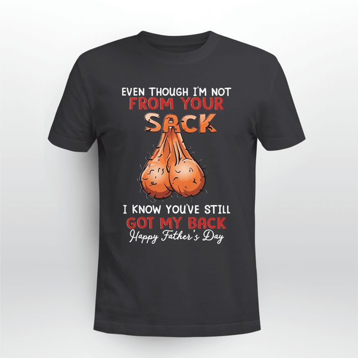 Even Though I'm Not From Your Sack T-Shirt