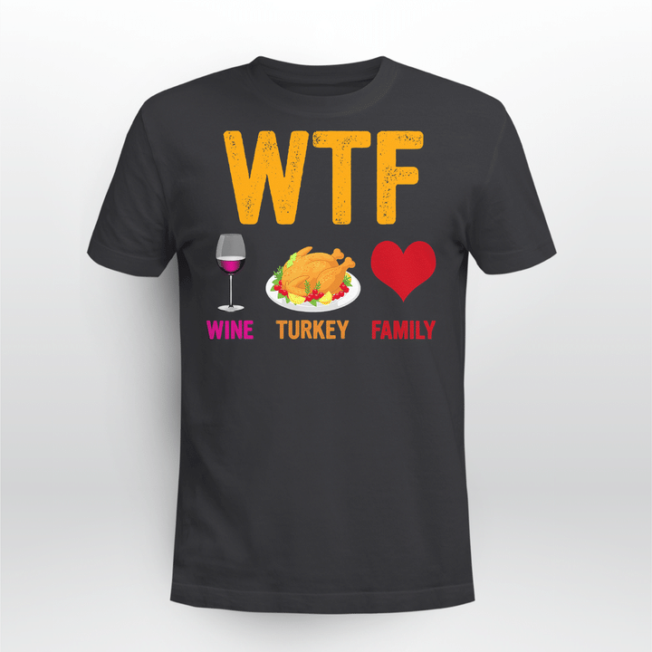 WTF Wine Turkey Family Shirt Funny Thanksgiving Day T-Shirt