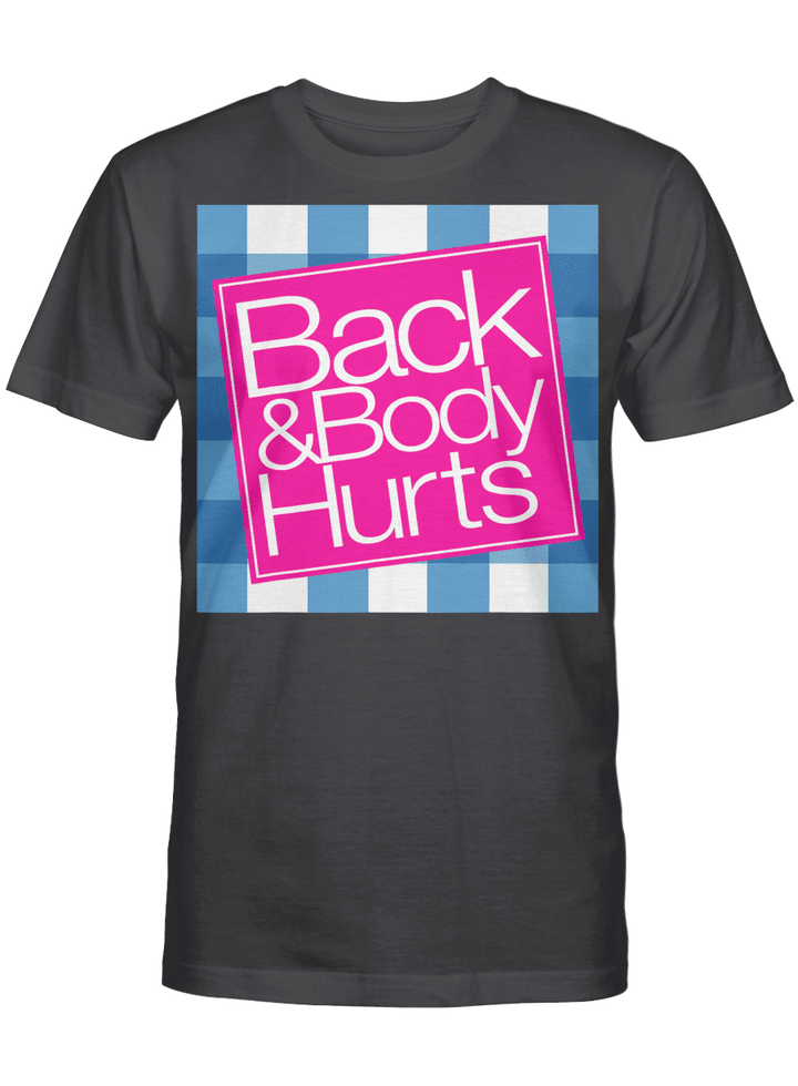 Back and Body Hurts cute fun T-Shirt