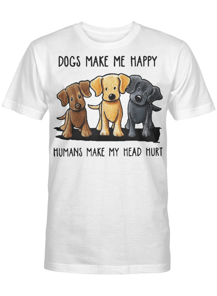 Dogs Make Me Happy Humans Make My Head Hurt TShirt-Dog Lover T-Shirt