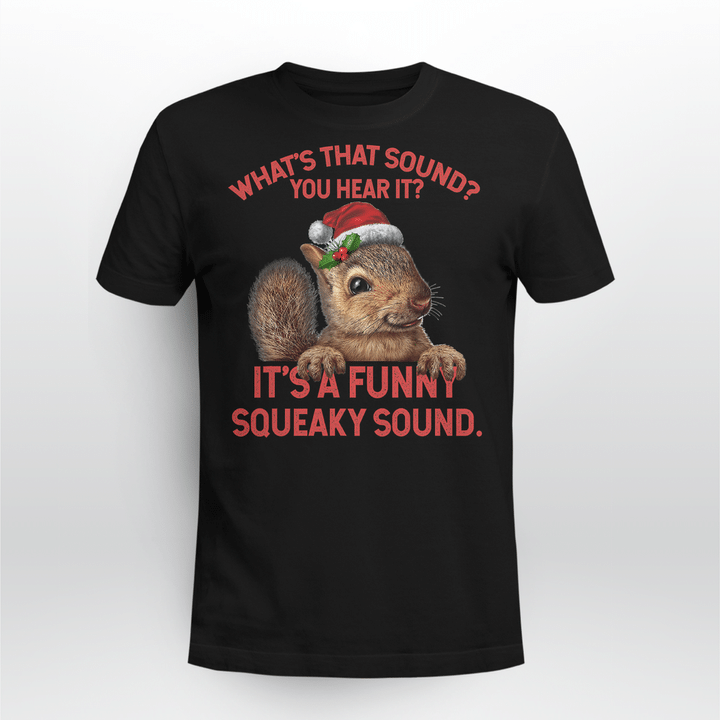 It's A Funny Squeaky Sound TShirt Christmas Squirrel T-Shirt