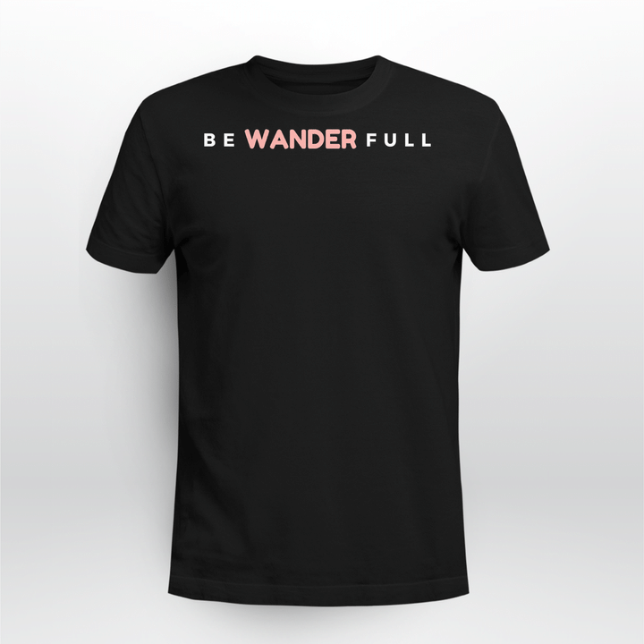 BE WANDER FULL WANDERLUST TRAVEL FUN GRAPHIC NOVELTY T-Shirt