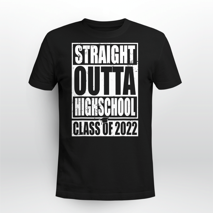 STRAIGHT OUTTA HIGH SCHOOL Class Of 2022 Graduation Gift T-Shirt