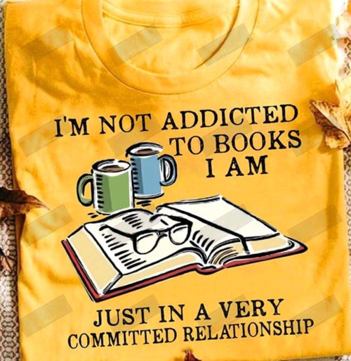 I'm Not Addicted To Books T-shirt
