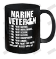 Marine Veteran I'll Will Fight Hatred Who Don't Agree With Me Ceramic Mug 11oz