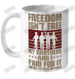 Freedom Isn't Free My Brothers And I Paid For It U.S.Veteran Ceramic Mug 11oz