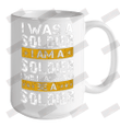 I Was A Soldier I Am A Soldier I Will Always Be A Soldier Ceramic Mug 15oz