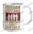 Freedom Isn't Free My Brothers And I Paid For It U.S.Veteran Ceramic Mug 15oz