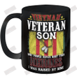 Vietnam Veteran Son Most People Never Meet Their Heroes I Was Raised By Mine Ceramic Mug 11oz