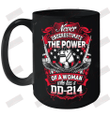 Never Underestimate The Power Of A Woman Who Has A DD 214 Ceramic Mug 15oz