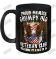 Proud Member Grumpy Old Veteran Club Telling It Like It Is Ceramic Mug 11oz
