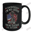 I Sacrificed I_m No Loser U.S Veteran Ceramic Mug 15oz