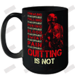 Crawling Is Acceptable Falling Puking Blood Sweat Pain Quitting Is Not Ceramic Mug 15oz