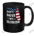 Don't Fauci My Florida Ceramic Mug 11oz
