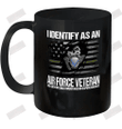 I Identify As An Air Force Veteran Ceramic Mug 11oz