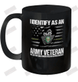 I Identify As An Army Veteran Ceramic Mug 11oz