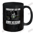 I Identify As An Army Veteran Ceramic Mug 11oz