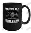 I Identify As A Marine Veteran Ceramic Mug 15oz