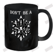 Don't Be A Snowflake Ceramic Mug 11oz
