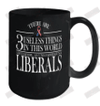 There Are 3 Useless Things In This World Ceramic Mug 15oz