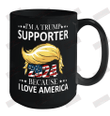 I'm A Trump Supporter Because I Love America Ceramic Mug 15oz