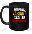 The Final Variant Is Called Communism Ceramic Mug 11oz