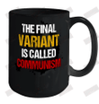 The Final Variant Is Called Communism Ceramic Mug 15oz