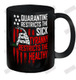 Quarantine Restricts The Sick Tyranny Restricts The Healthy Ceramic Mug 11oz