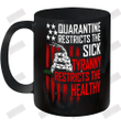 Quarantine Restricts The Sick Tyranny Restricts The Healthy Ceramic Mug 11oz