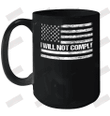 I Will Not Comply Ceramic Mug 15oz