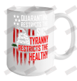 Quarantine Restricts The Sick Tyranny Restricts The Healthy Ceramic Mug 15oz